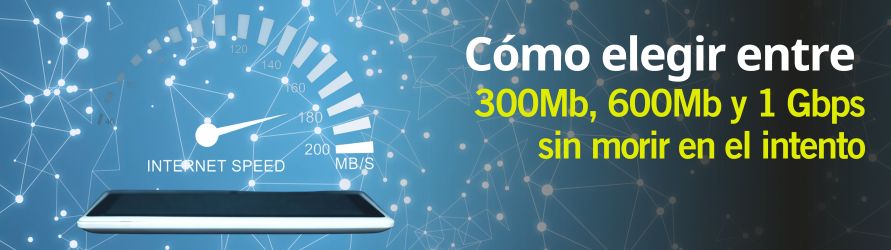 300 Mbps vs 600 Mbps vs 1 Gbps: conoce la velocidad de fibra que necesitas realmente